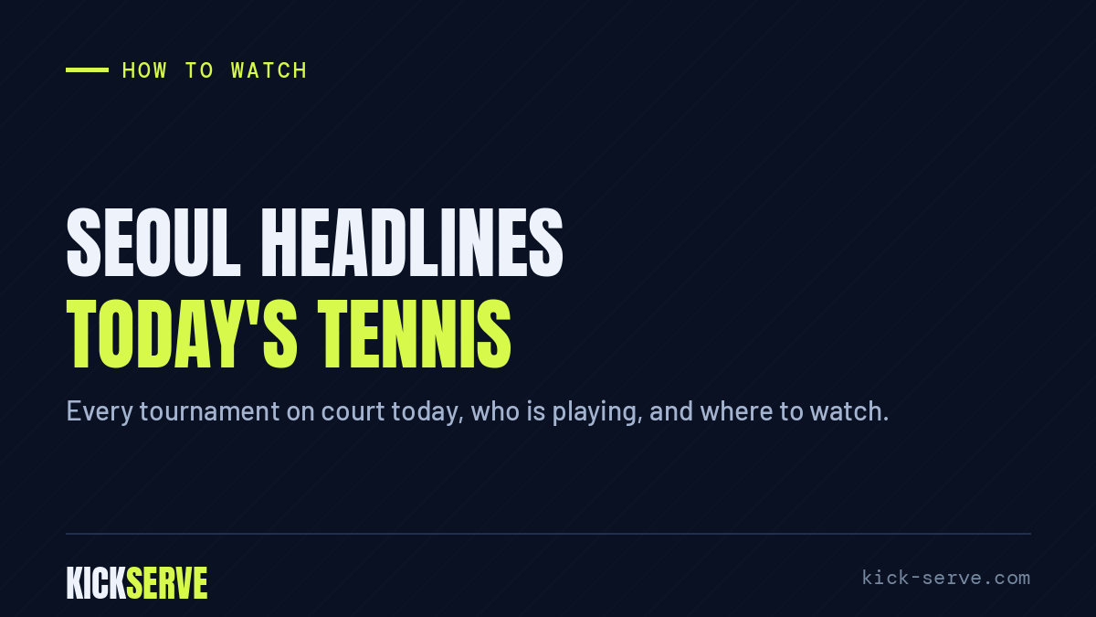 Seoul headlines today's tennis