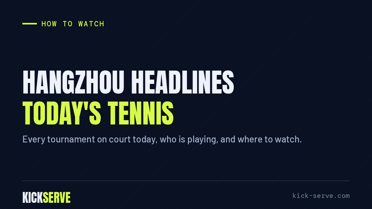 Hangzhou headlines today's tennis