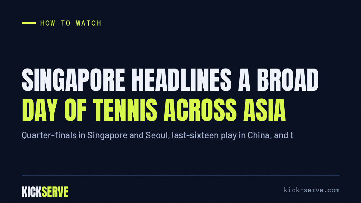 Singapore headlines a broad day of tennis across Asia