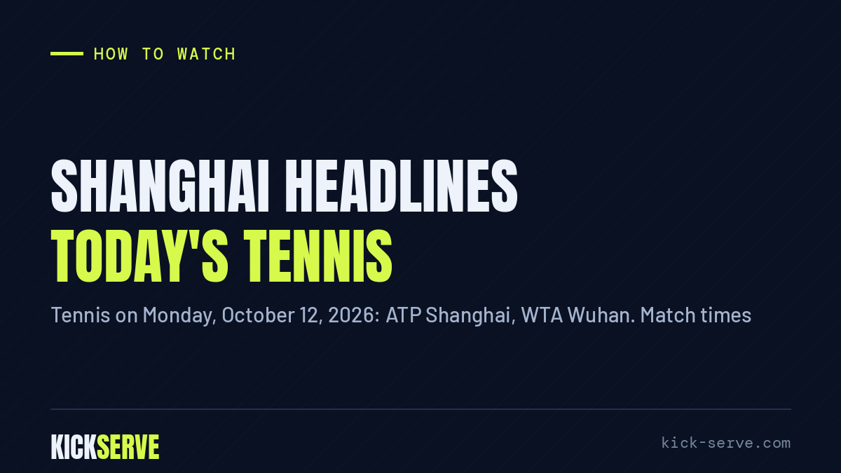 Shanghai headlines today's tennis